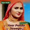 Yaar Pakdo Jawego